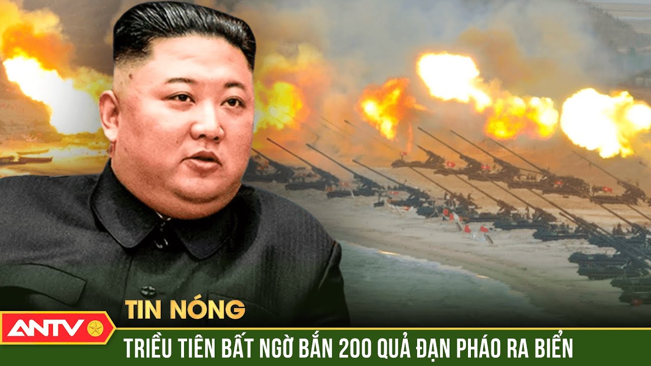 Triều Tiên bất ngờ bắn 200 quả đạn pháo ra biển, Hàn Quốc khẩn cấp ra lệnh sơ tán dân | ANTV