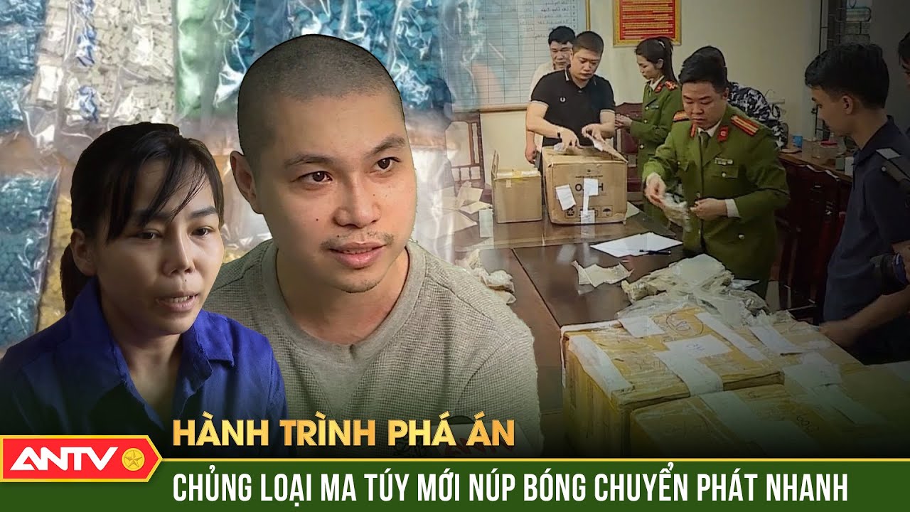 Chặt đứt đường dây ma túy liên tỉnh qua dịch vụ chuyển phát nhanh | Hành trình phá án 2024 | ANTV