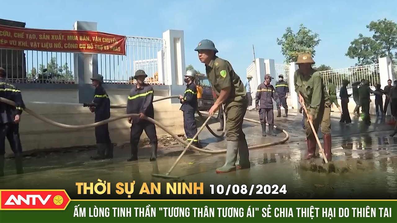 Thời sự an ninh ngày 10/8: Chung tay giúp đỡ đồng bào bị thiệt hại do thiên tai bão lũ | ANTV