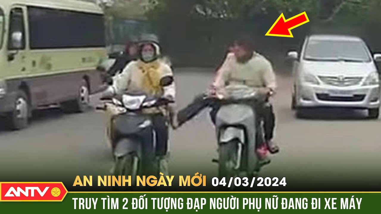 An ninh ngày mới ngày 4/3: Truy tìm 2 đối tượng đạp người phụ nữ dang đi xe máy  |  ANTV