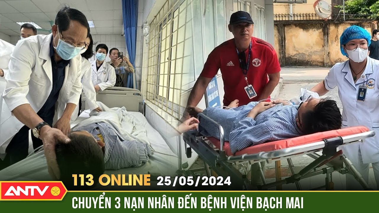 Bản tin 113 online ngày 25/5: Ba nạn nhân trong vụ cháy được chuyển sang Bệnh viện Bạch Mai điều trị