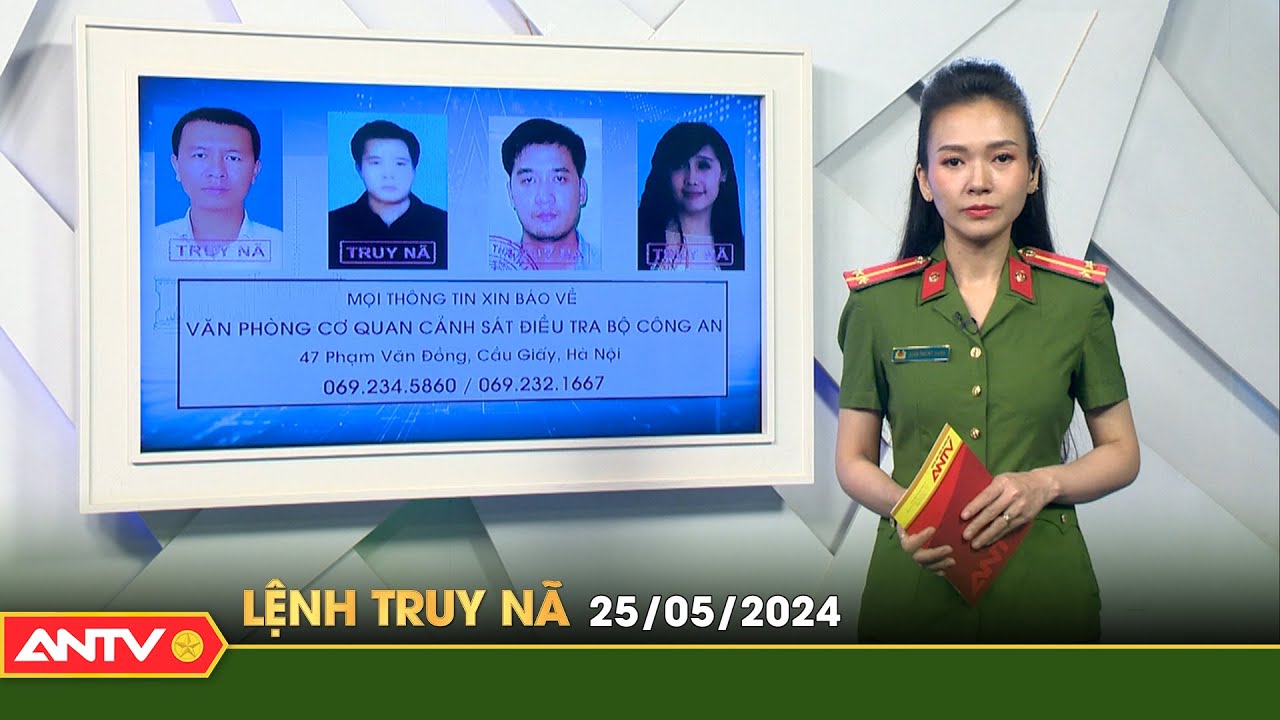 Lệnh truy nã 25/5 | Tin khẩn cấp | ANTV