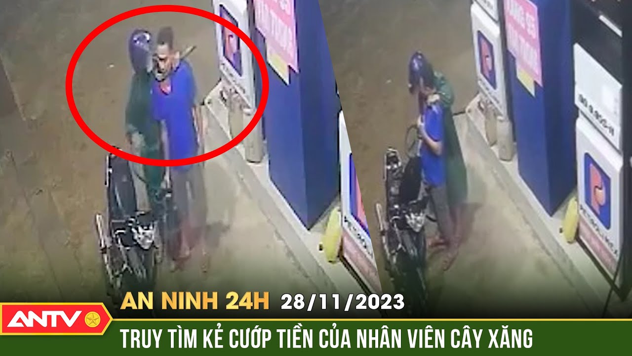 An ninh 24h ngày 28/11: Truy tìm kẻ cầm liềm kề cổ nhân viên cây xăng để cướp tiền | ANTV