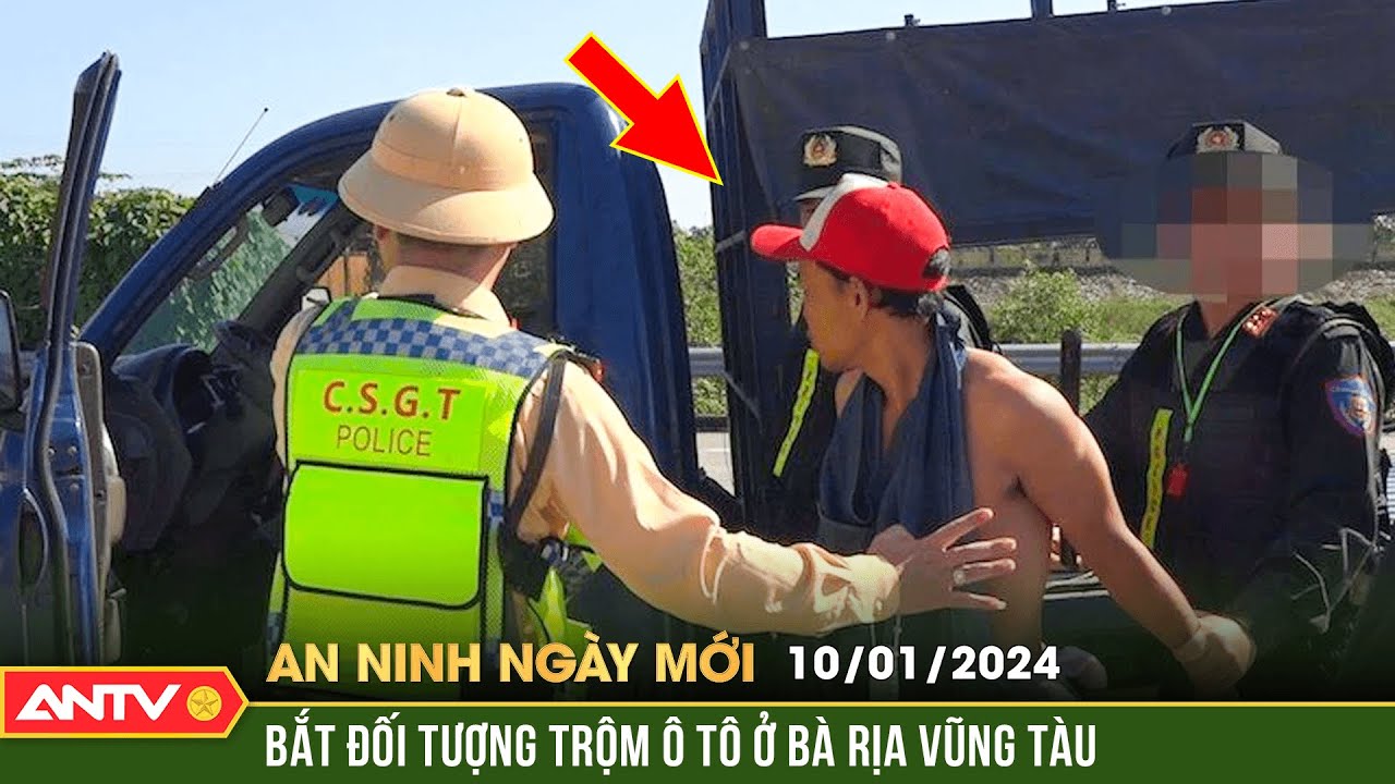 An ninh ngày mới ngày 10/1: Trộm ô tô tải ở Bà Rịa - Vũng Tàu, thanh niên lái đi bán thì bị bắt