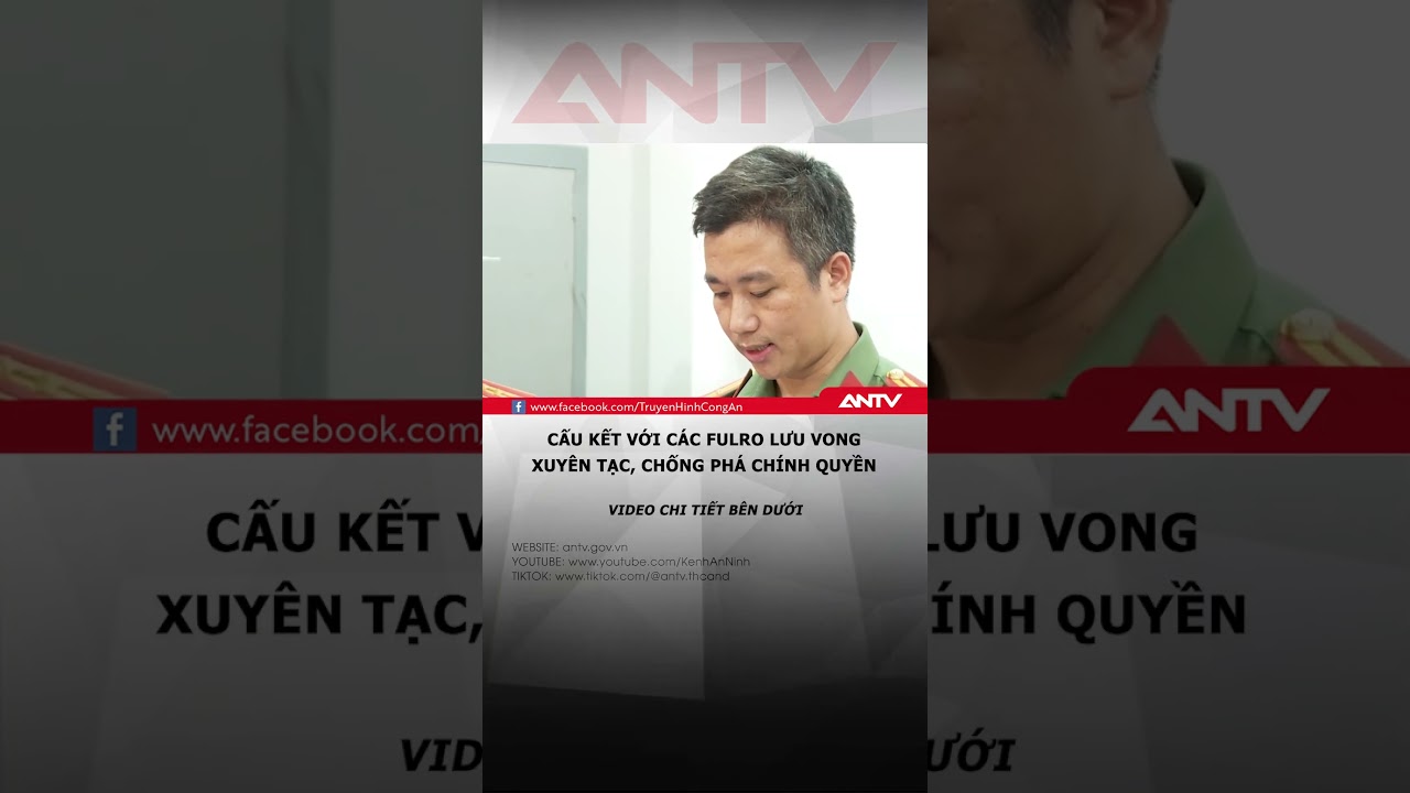 Đối tượng “Phá hoại chính sách đoàn kết”, chống đối lại chính quyền #antv #shorts #tintuc #phandong