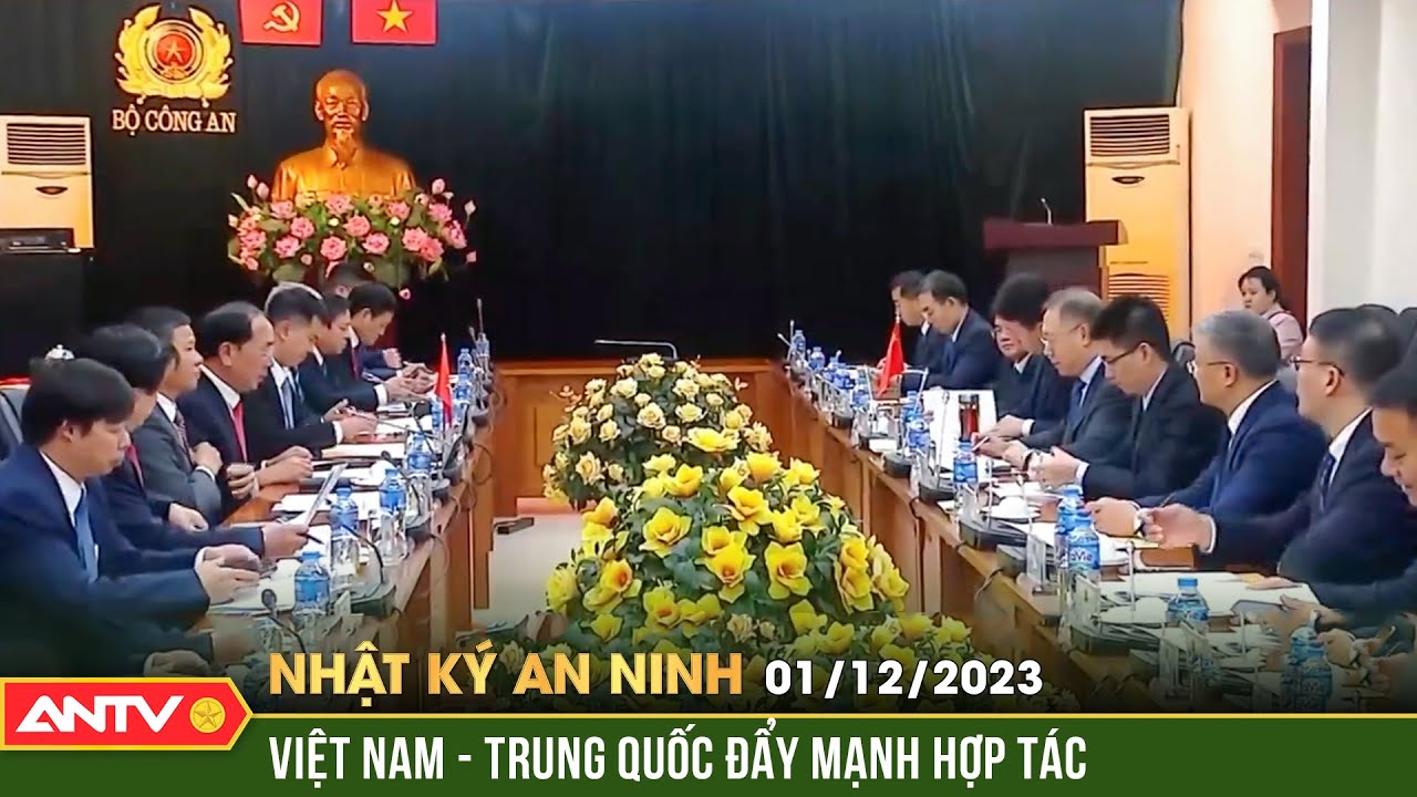 Nhật ký an ninh ngày 1/12: Việt Nam - Trung Quốc thúc đẩy hợp tác đấu tranh phòng, chống tội phạm