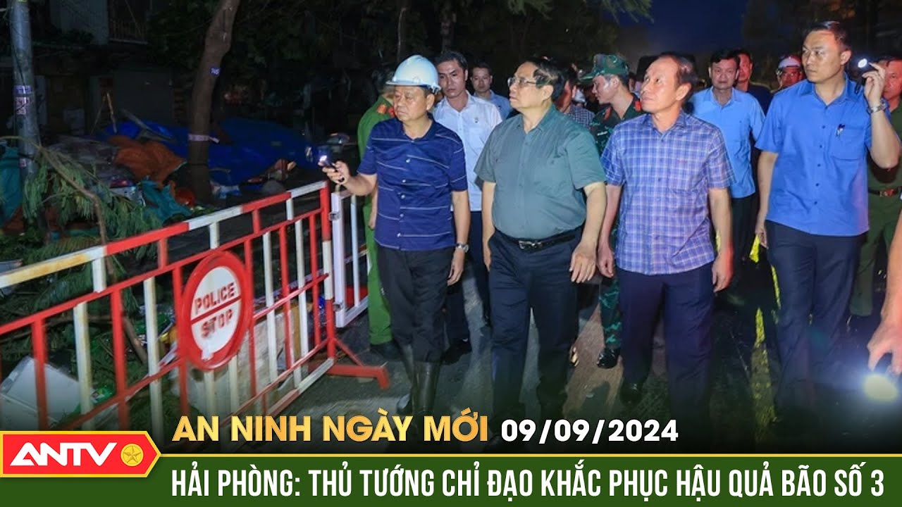 Thủ tướng chỉ đạo khắc phục hậu quả bão số 3 | An ninh ngày mới ngày 9/9 | ANTV