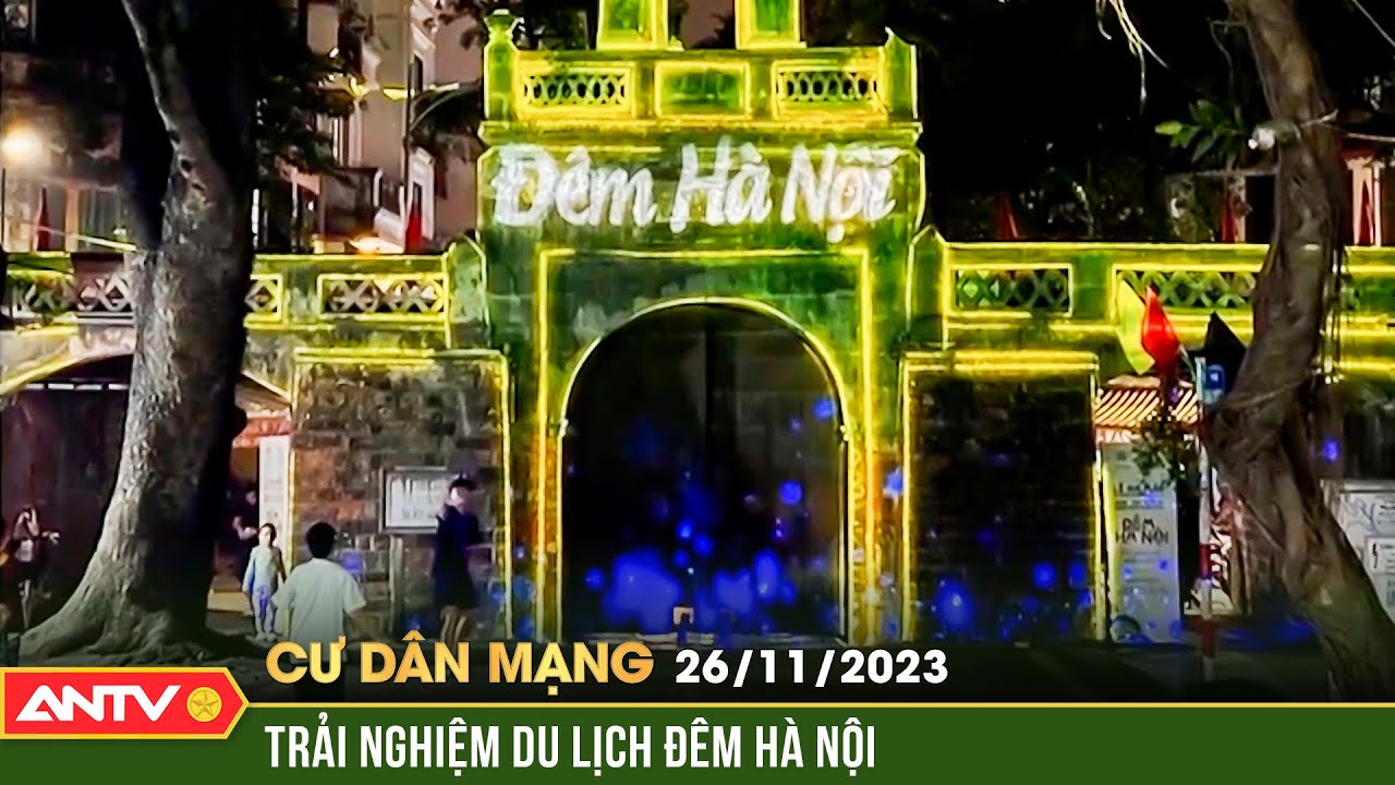 Du lịch đêm Hà Nội: Trải nghiệm mới mẻ, ấn tượng | Cư dân mạng | ANTV