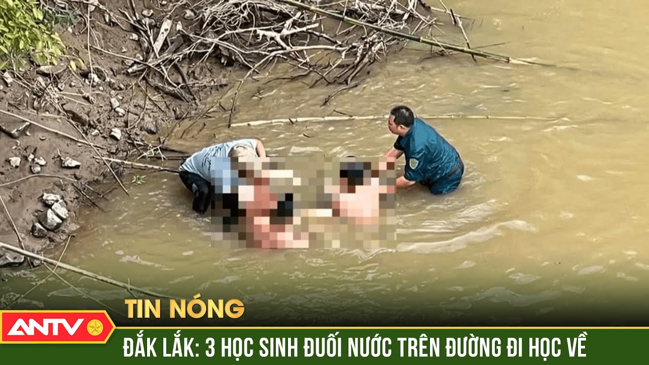 3 học sinh đuối nước trên đường đi học về ở Đắk Lắk | ANTV