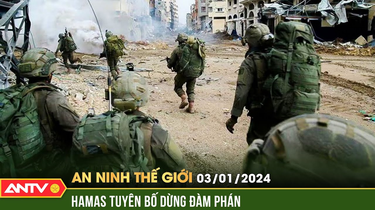 An ninh Thế giới ngày 3/1: Phong trào Hamas dừng đàm phán ngừng bắn với Israel | ANTV