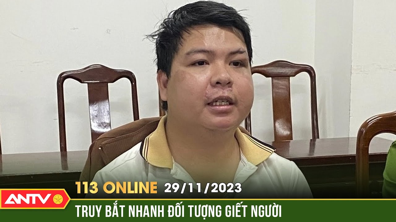 Bản tin 113 online ngày 29/11: Bắt đối tượng đâm tử vong bạn nhậu rồi trốn trong nhà nghỉ | ANTV