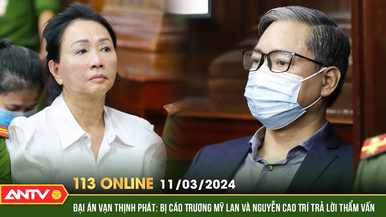 Bản tin 113 online ngày 11/3: Đại án Vạn Thịnh Phát: Bị cáo Trương Mỹ Lan bật khóc trước tòa | ANTV