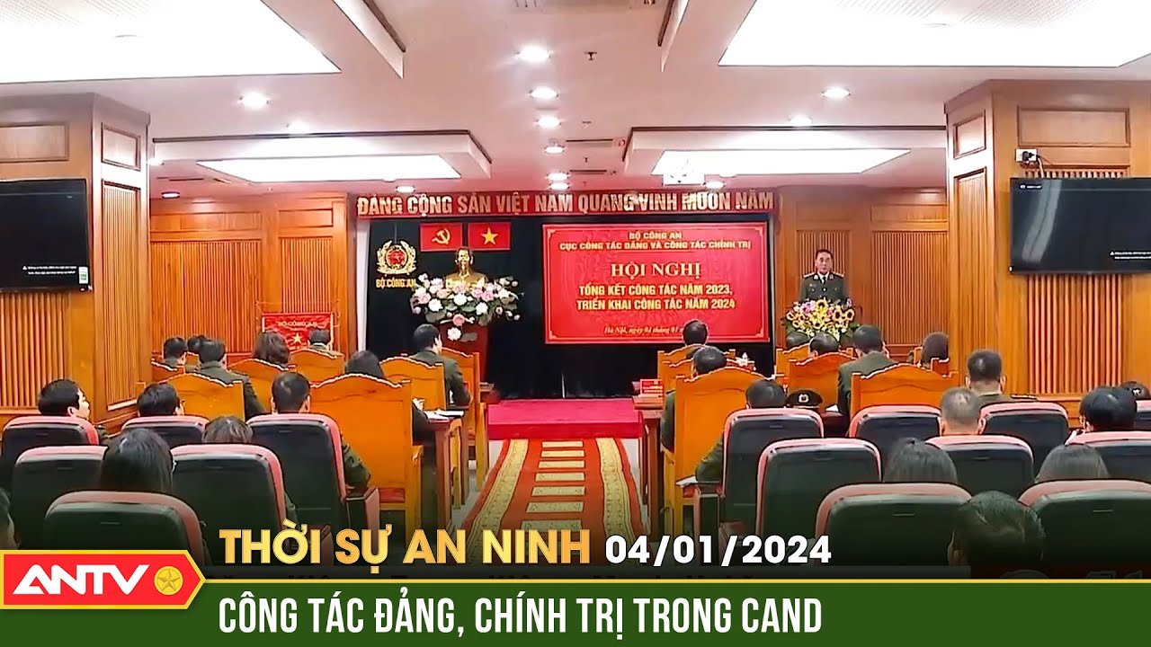 Thời sự an ninh ngày 4/1: Tăng cường công tác Đảng và công tác chính trị trong CAND | ANTV