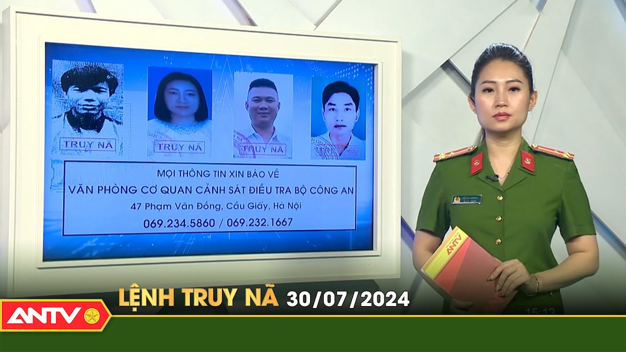 Lệnh truy nã 30/7 | Tin khẩn cấp | ANTV