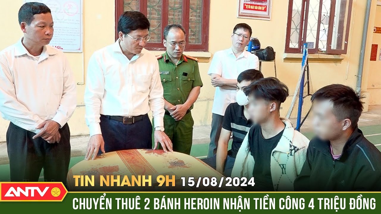 Triệt phá liên tiếp 2 chuyên án ma túy "khủng", thu 9 bánh heroin | Tin nhanh 9h ngày 15/8 | ANTV