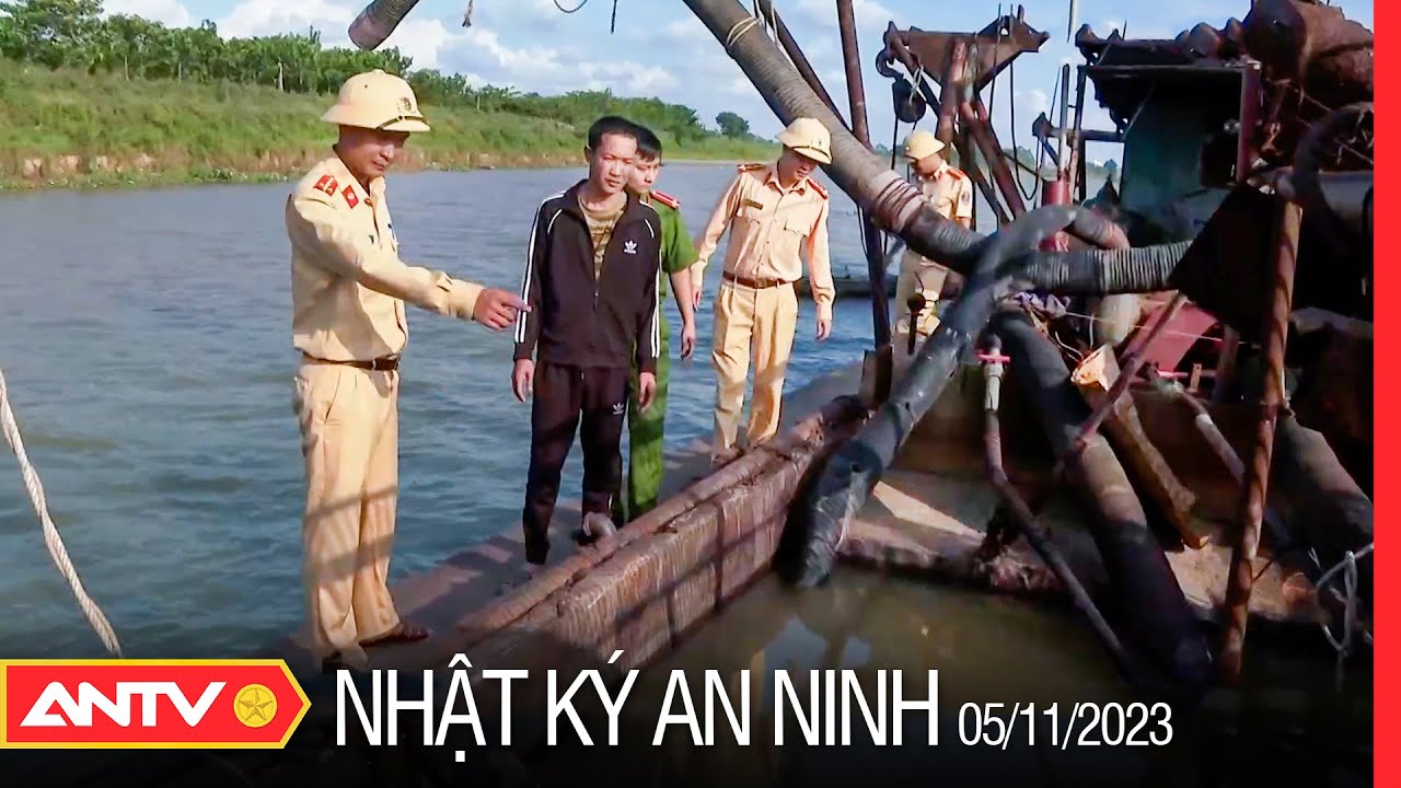 Nhật ký an ninh ngày 5/11: Bắt giữ 2 tàu khai thác cát trái phép trên sông Hồng ở Thái Bình | ANTV