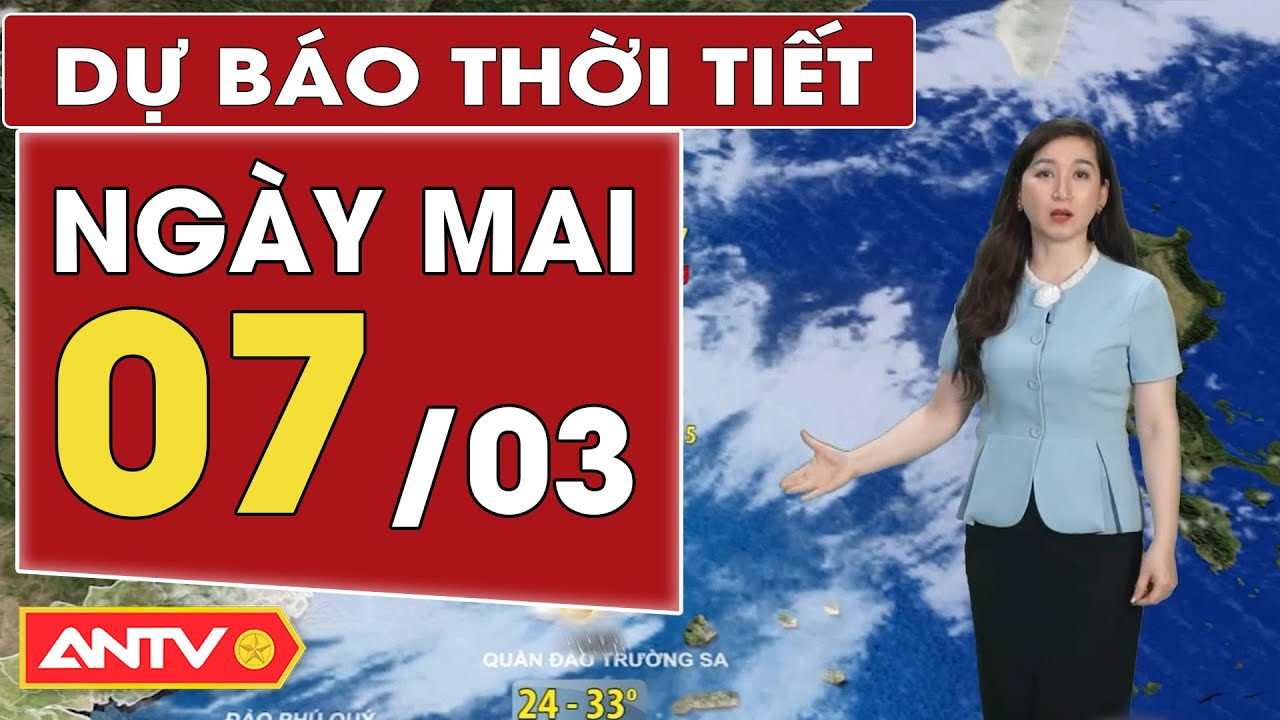 Dự báo thời tiết ngày mai 7/3: Miền Bắc đón không khí lạnh, nhiệt độ giảm, trời rét | ANTV