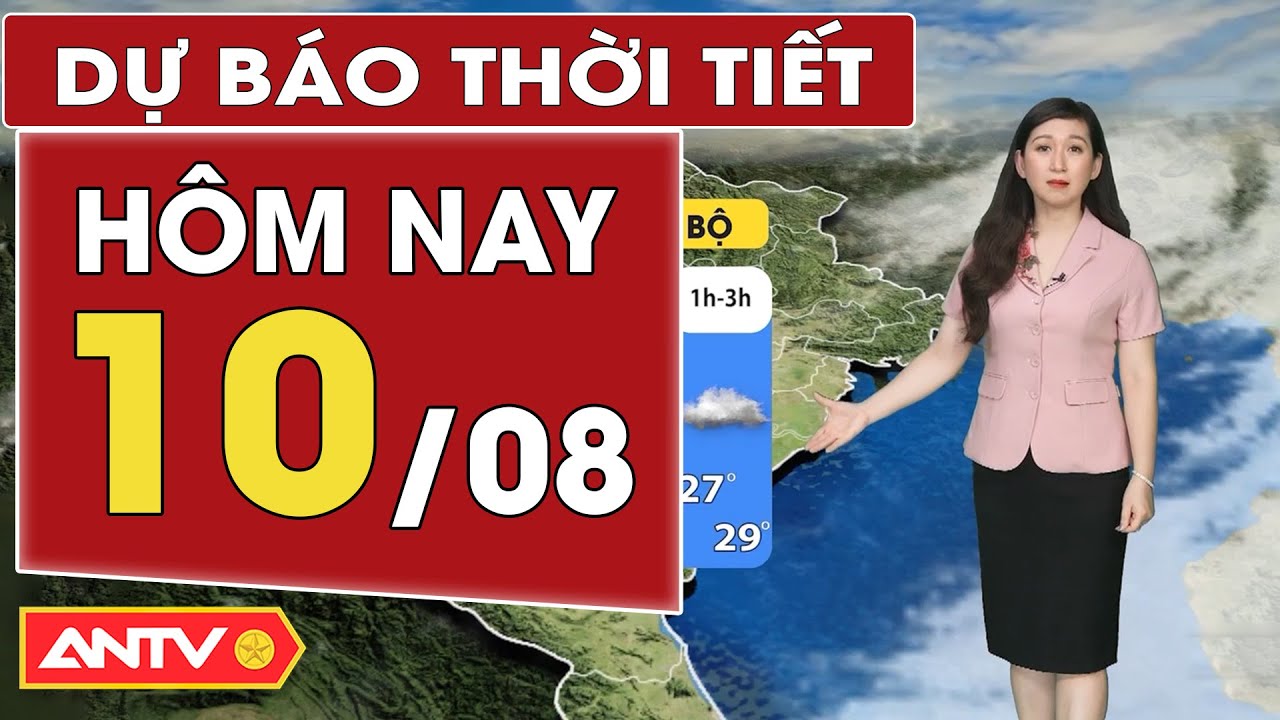 Dự báo thời tiết hôm nay ngày 10/8: Bắc và Trung Bộ Nắng nóng; Nam Bộ mưa rải rác | ANTV