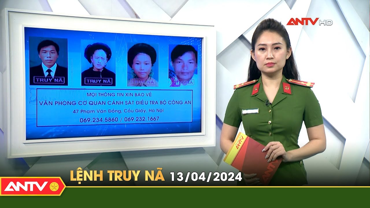 Lệnh truy nã 13/4 | Tin khẩn cấp | ANTV