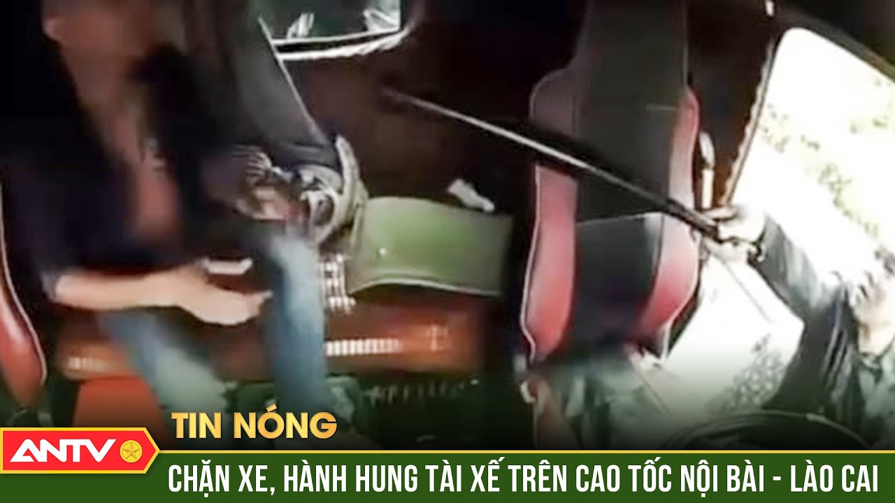 Công an mời 3 người hành hung tài xế xe tải trên cao tốc Nội Bài - Lào Cai đến làm việc | ANTV