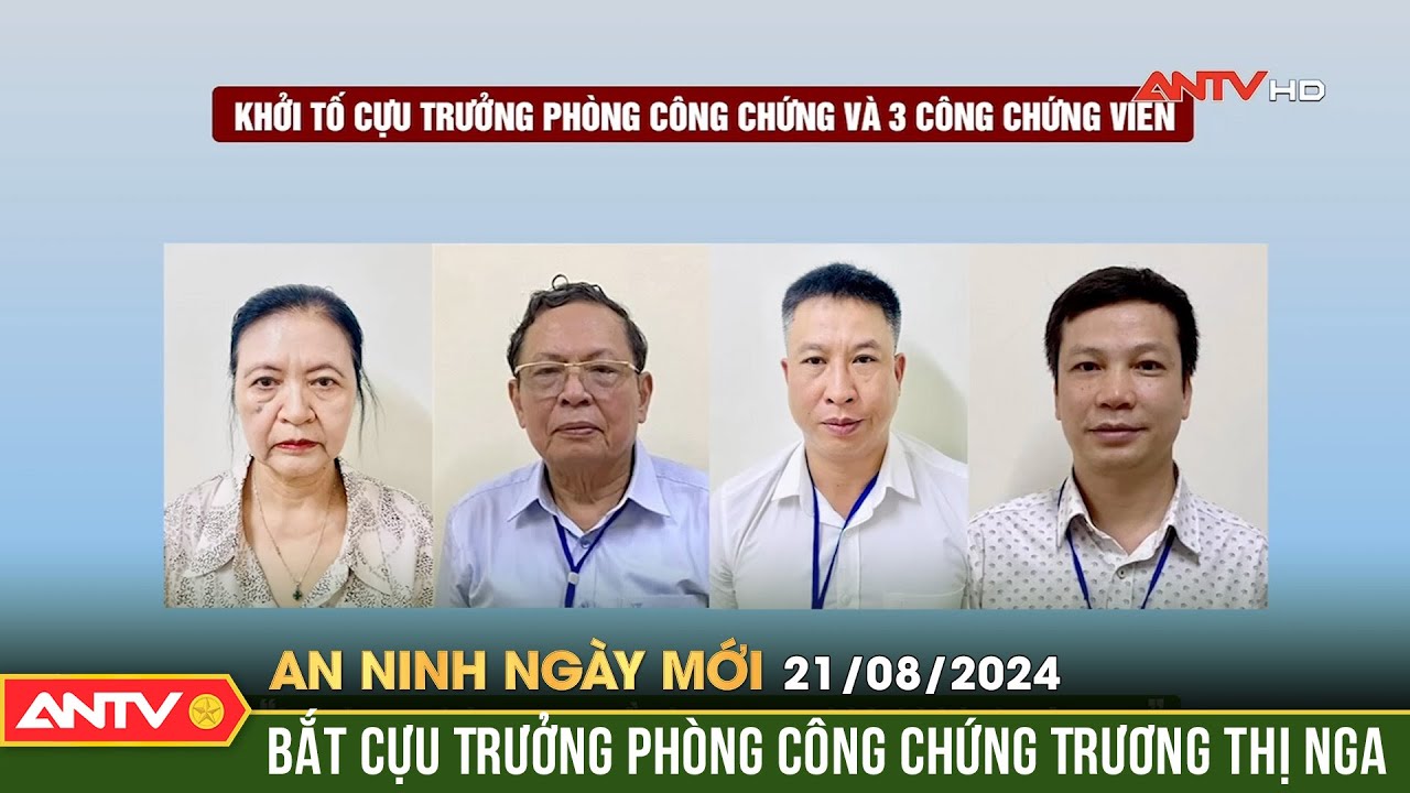 Khởi tố cựu Trưởng phòng công chứng và 3 công chứng viên | An ninh ngày mới ngày 21/8 | ANTV