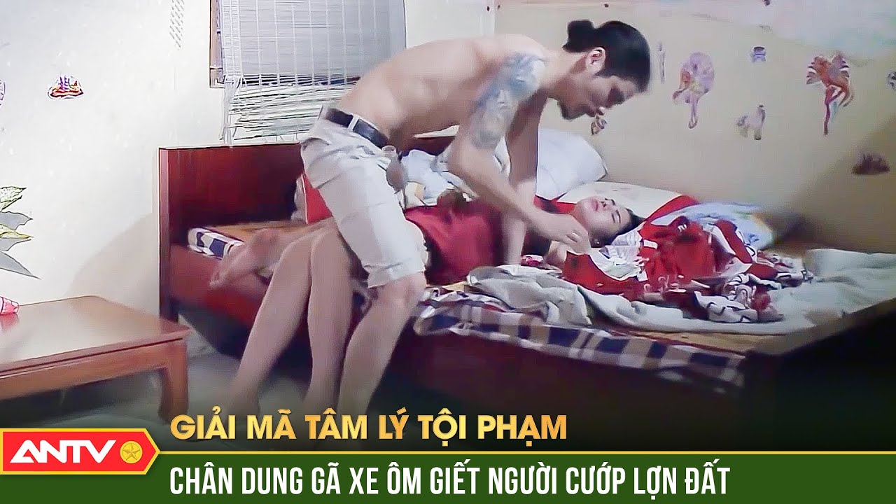 Vạch trần tội ác gã xe ôm đốn mặt sát cô gái làm nghề 'dịch vụ' để cướp lợn đất | GMTLTP | ANTV