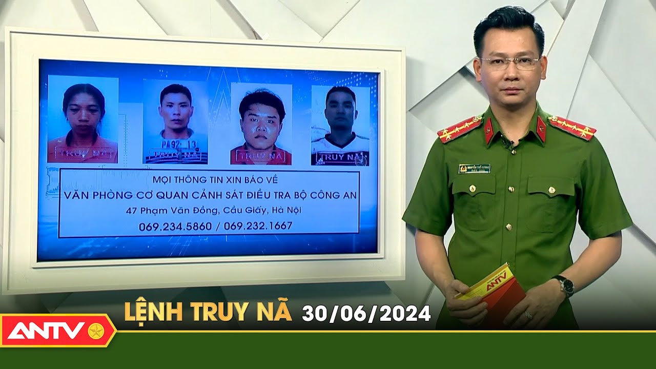 Lệnh truy nã 30/6 | Tin khẩn cấp | ANTV