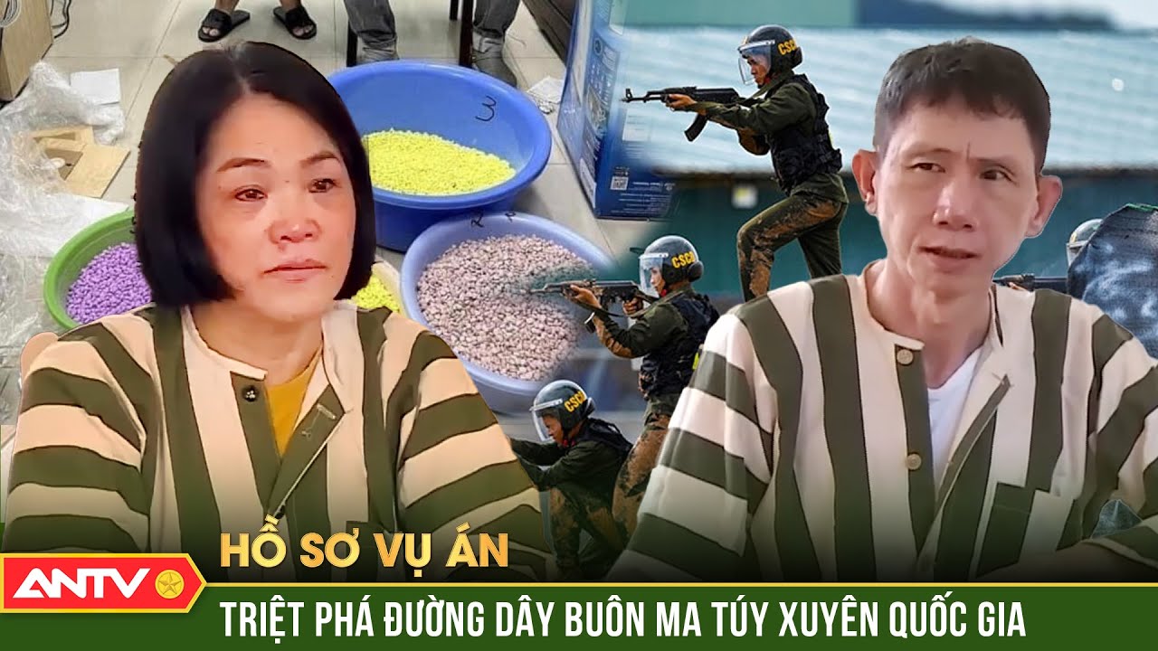 NGHẸT THỞ hành trình CÒNG TAY những "ông trùm" buôn ma túy xuyên quốc gia | Hồ sơ vụ án | ANTV