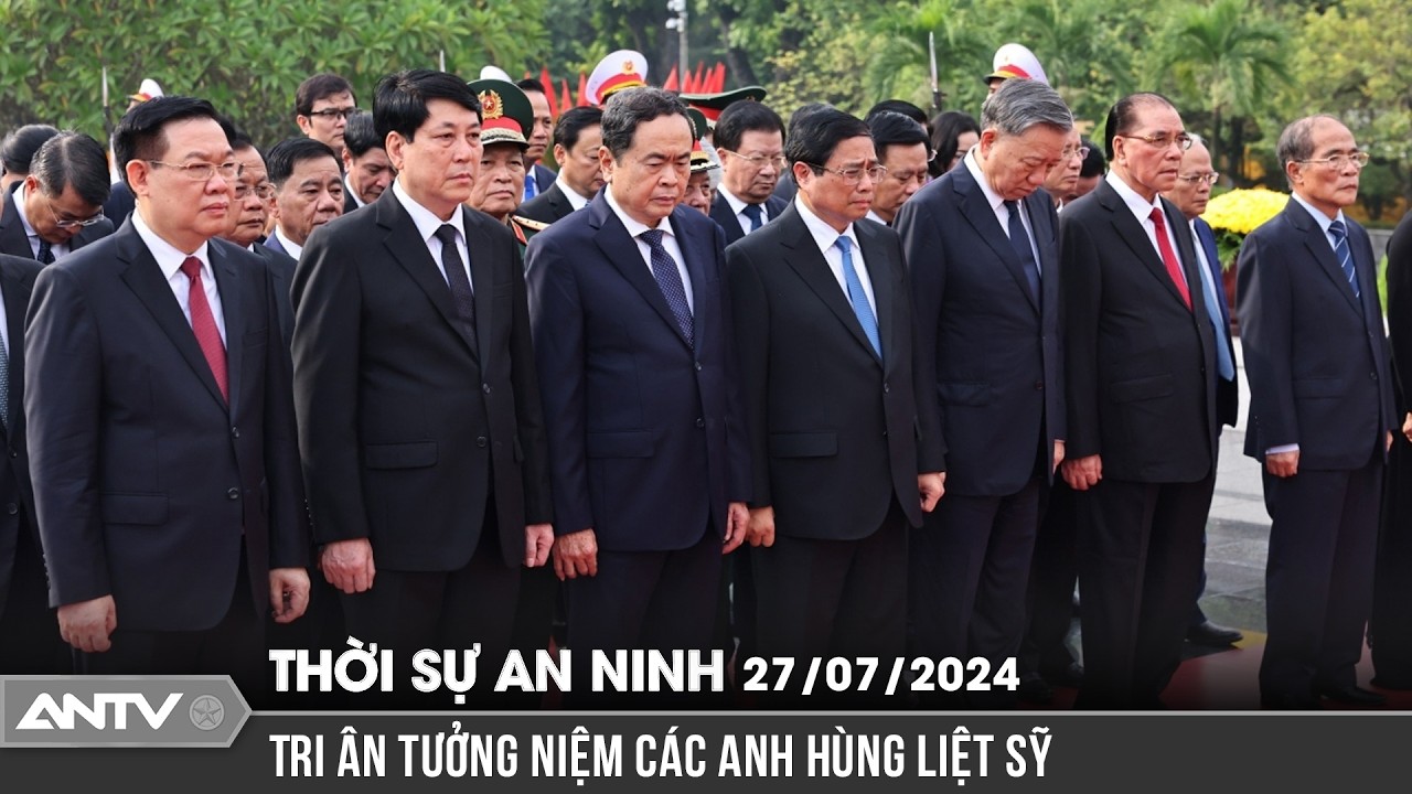 Lãnh đạo Đảng, Nhà nước tưởng niệm các anh hùng liệt sỹ | Thời sự an ninh ngày 27/7 | ANTV