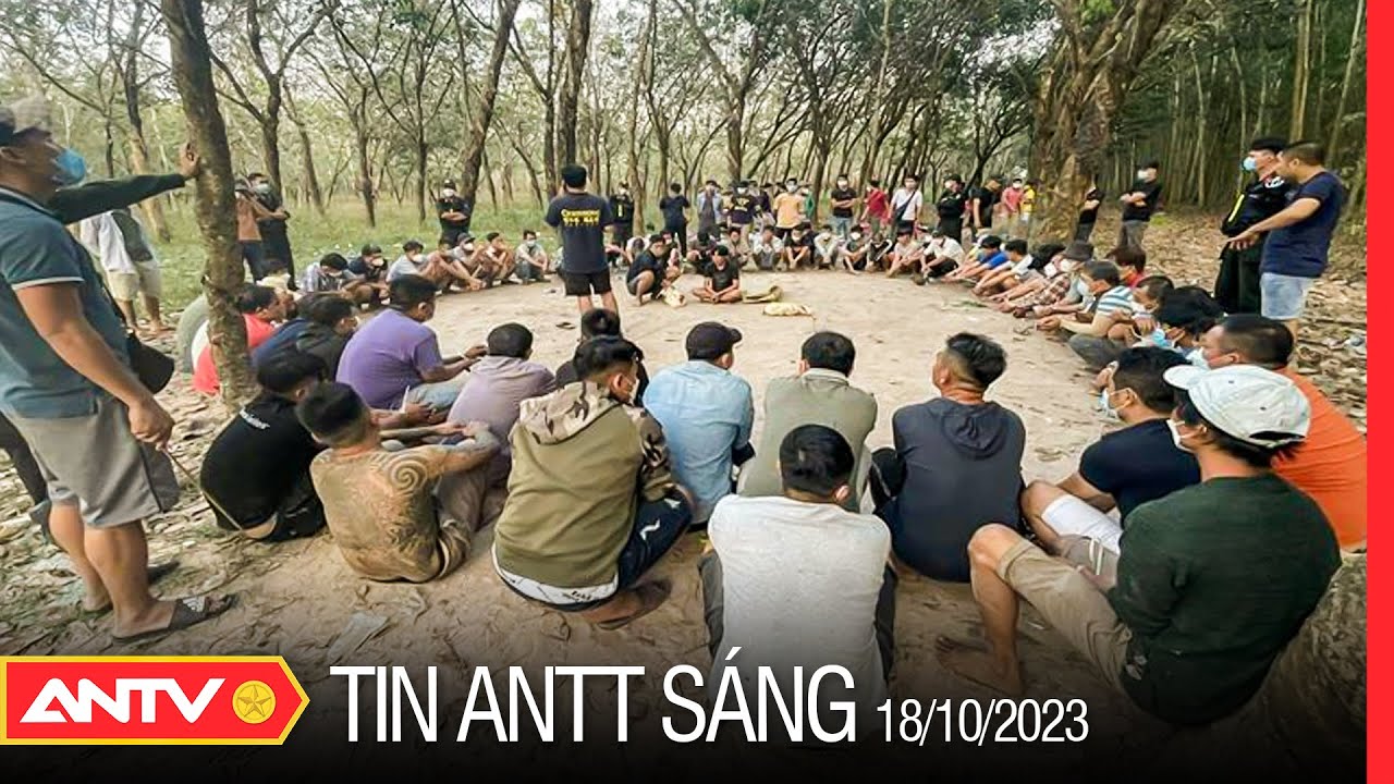 Tin tức an ninh trật tự nóng, thời sự Việt Nam mới nhất 24h sáng 18/10 | ANTV