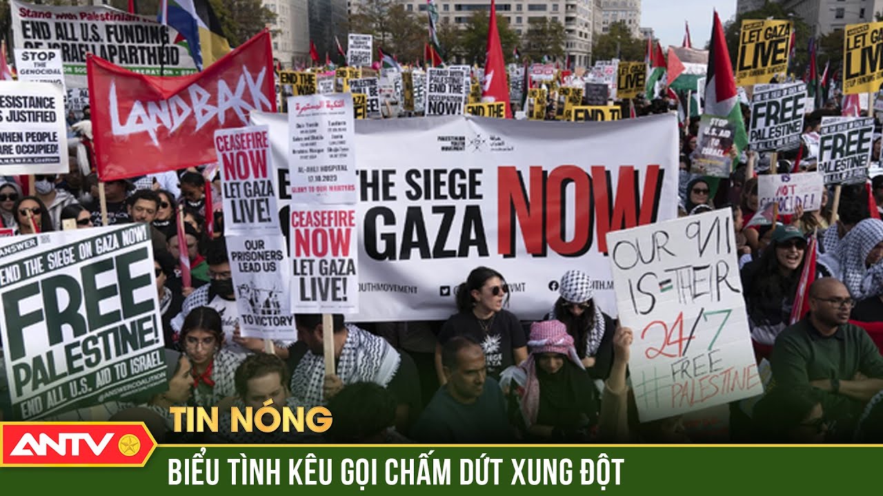 Hàng loạt cuộc biểu tình kêu gọi chấm dứt xung đột Israel - Hamas | Thời sự quốc tế | ANTV