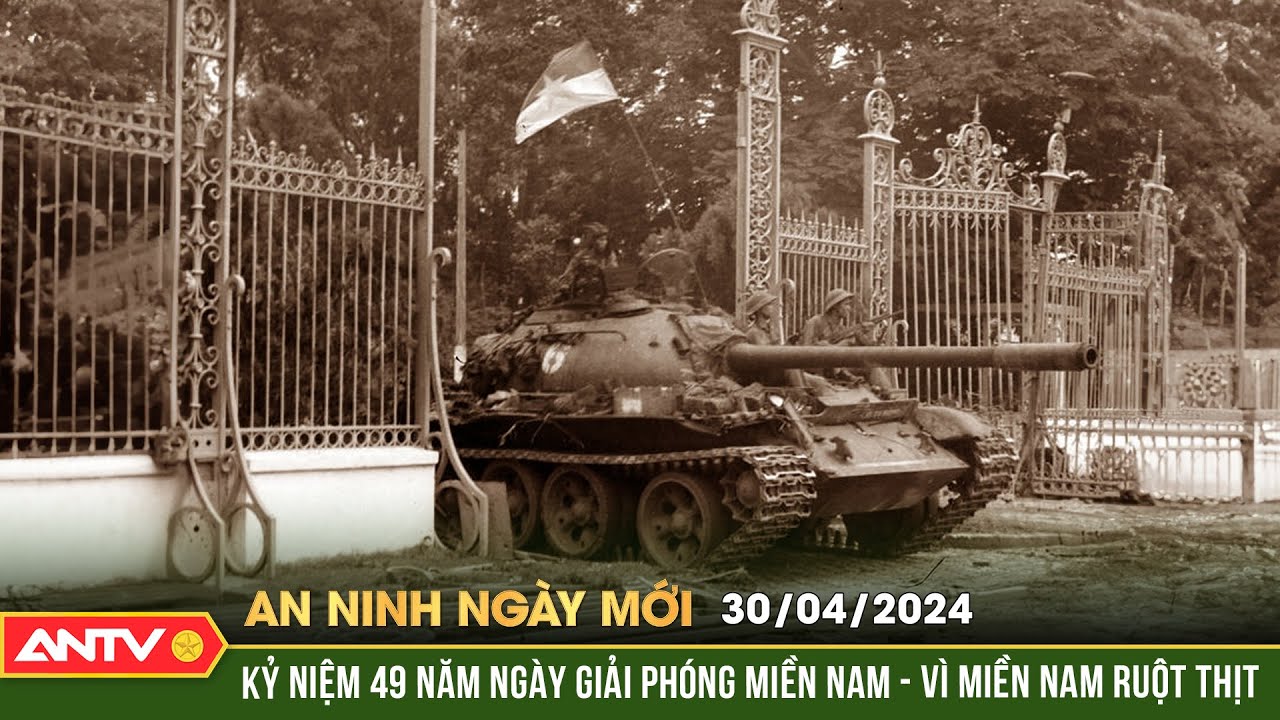 An ninh ngày mới ngày 30/4: Kỳ niệm 49 năm Ngày Giải phóng miền Nam | ANTV