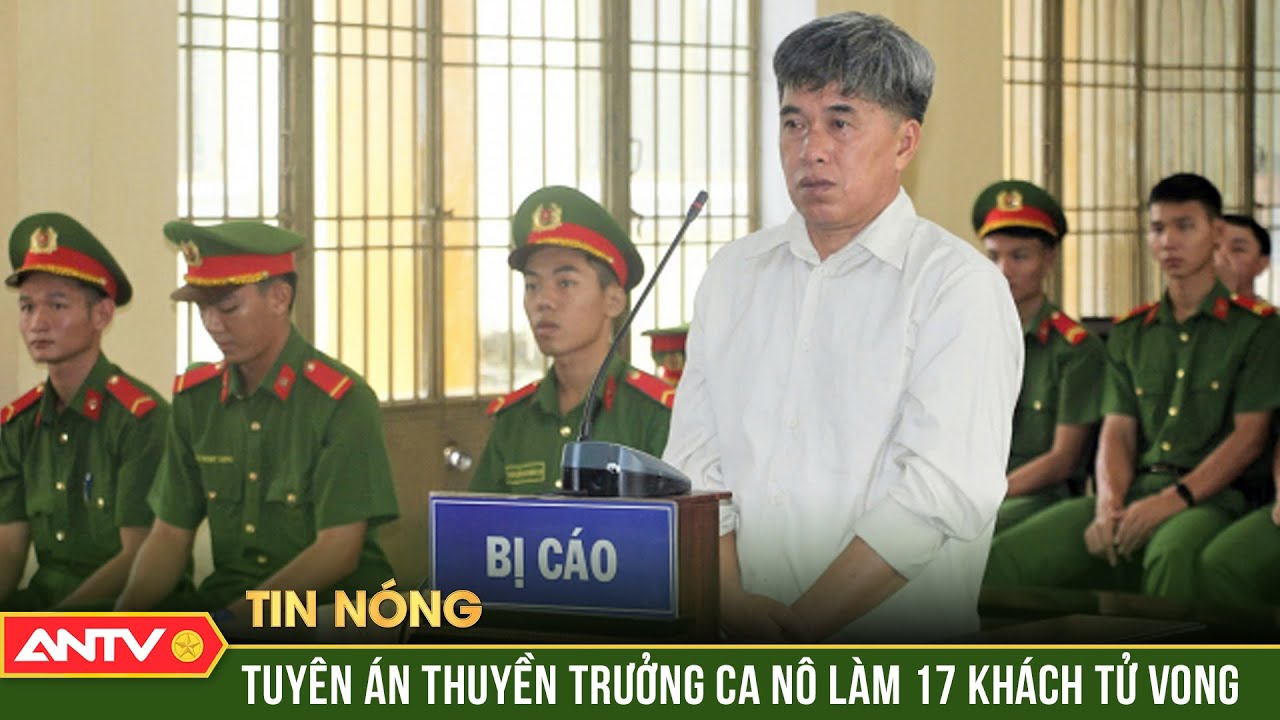 Thuyền trưởng ca nô bị lật làm 17 khách du lịch tử vong lãnh án 7 năm tù | ANTV