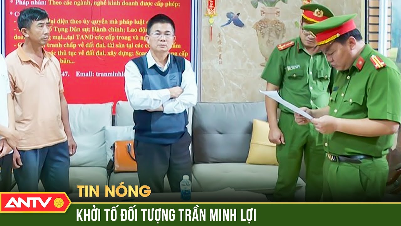 Nguyên nhân Facebooker Trần Minh Lợi ở Đắk Lắk bị khởi tố bắt tạm giam | Tin tức 24h mới nhất | ANTV