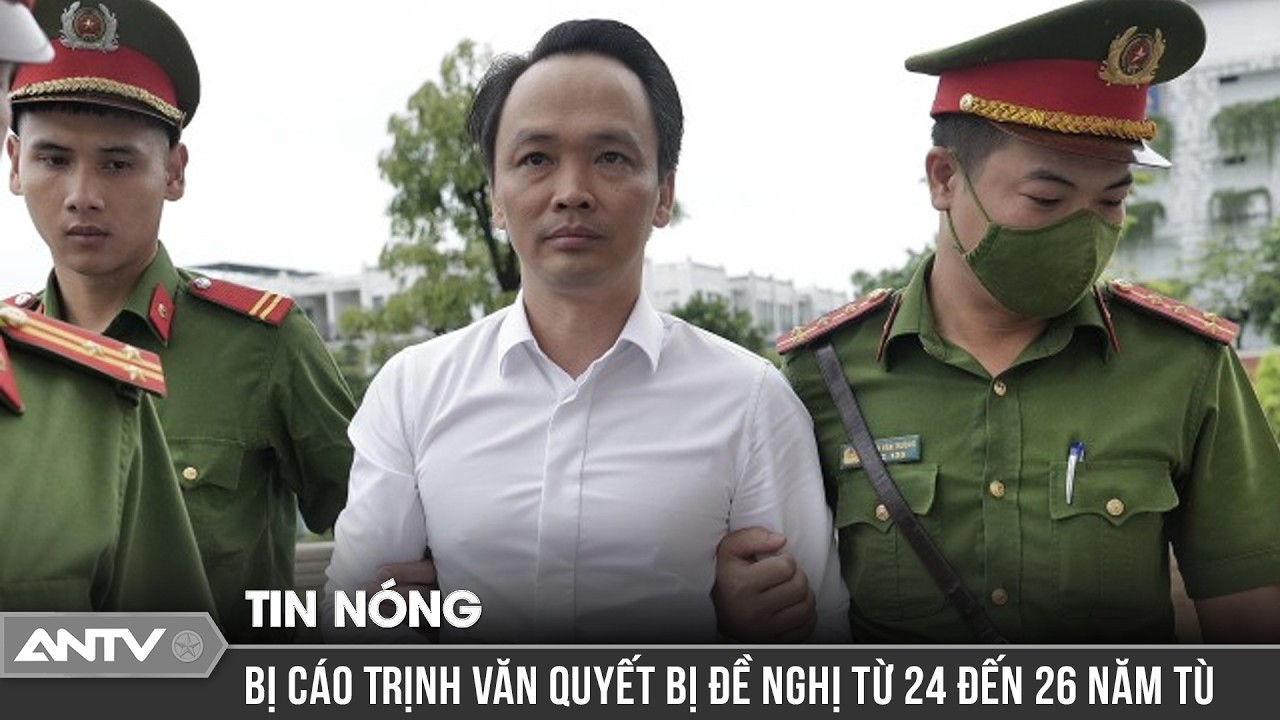 Cựu chủ tịch Tập đoàn FLC Trịnh Văn Quyết bị đề nghị 24-26 năm tù | ANTV