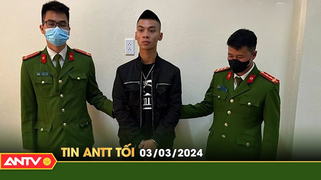 Tin tức an ninh trật tự nóng, thời sự Việt Nam mới nhất 24h tối 3/3 | ANTV