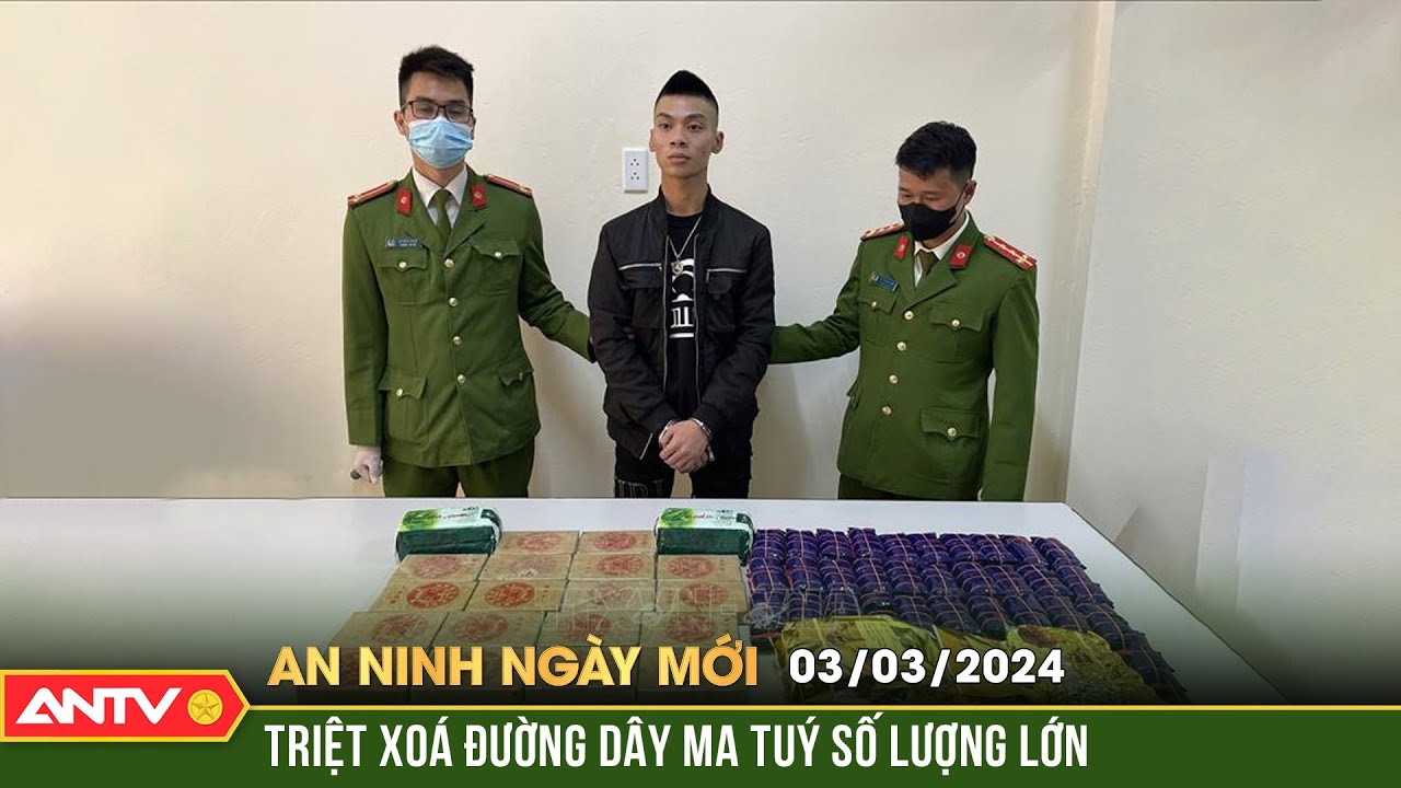 An ninh ngày mới ngày 3/3: Cận cảnh cuộc vây bắt, triệt xoá đường dây ma tuý 'khủng' |  ANTV