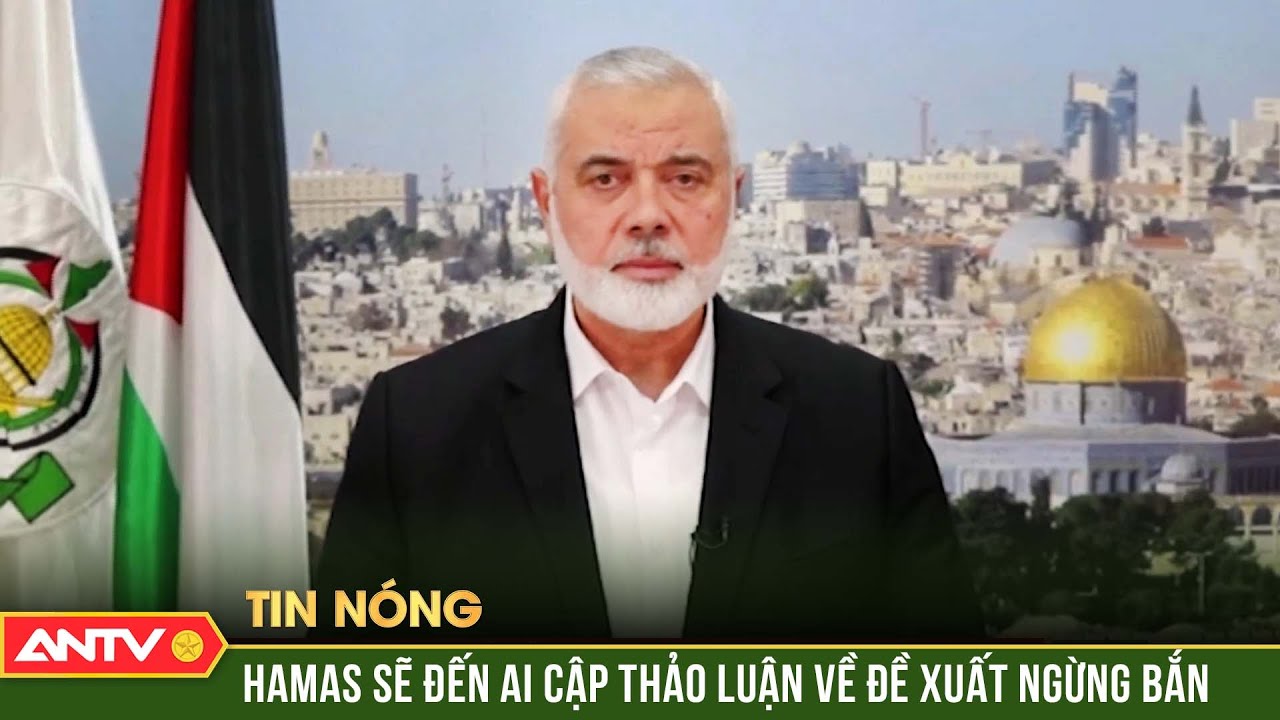 Hamas sẽ đến Ai Cập thảo luận về đề xuất ngừng bắn | Thời sự quốc tế | ANTV