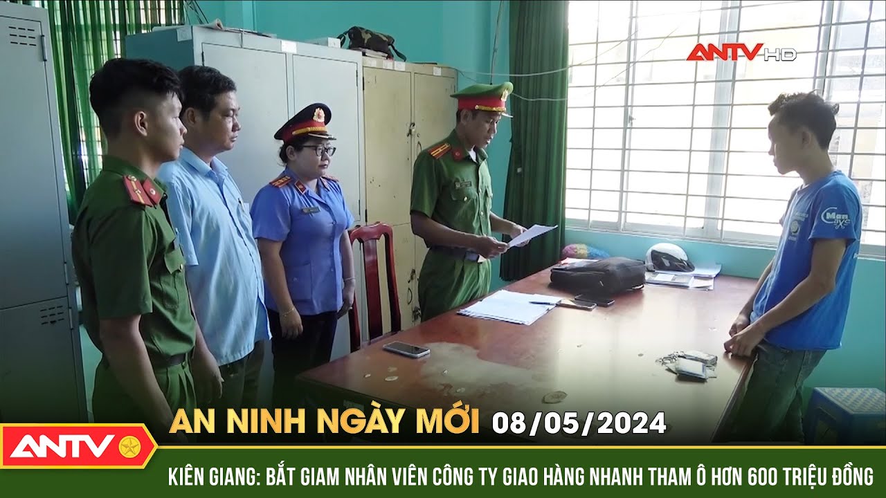 An ninh ngày mới ngày 8/5: Bắt giam nhân viên công ty giao hàng nhanh tham ô hơn 600 triệu đồng