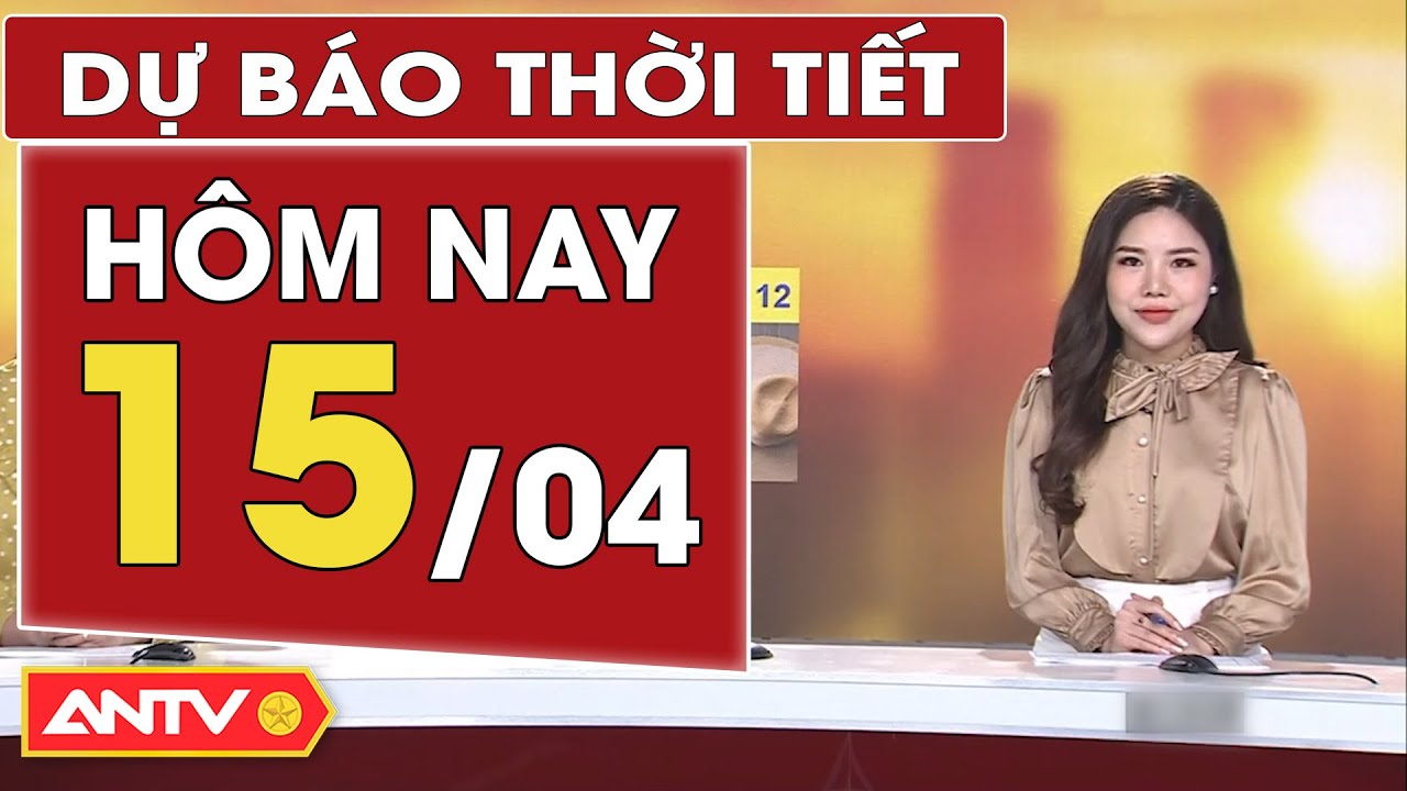 Dự báo thời tiết hôm nay 15/4: Ba miền nắng nóng gay gắt, nhiệt độ cao nhất gần 39 độ C | ANTV