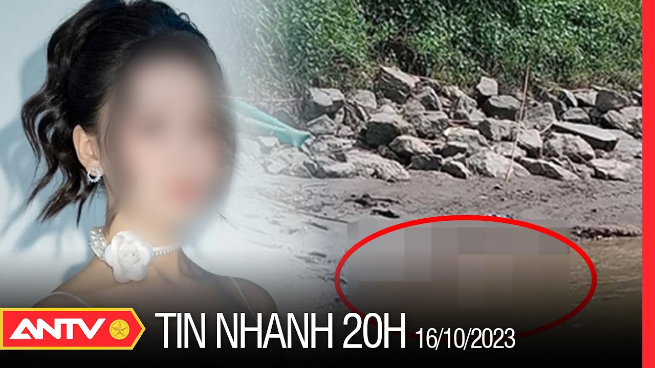 Tin nhanh 20h ngày 16/10: Vụ án Hồ Yến Nhi, hung thủ sát hại, phân xác vì món nợ “50 triệu đồng”