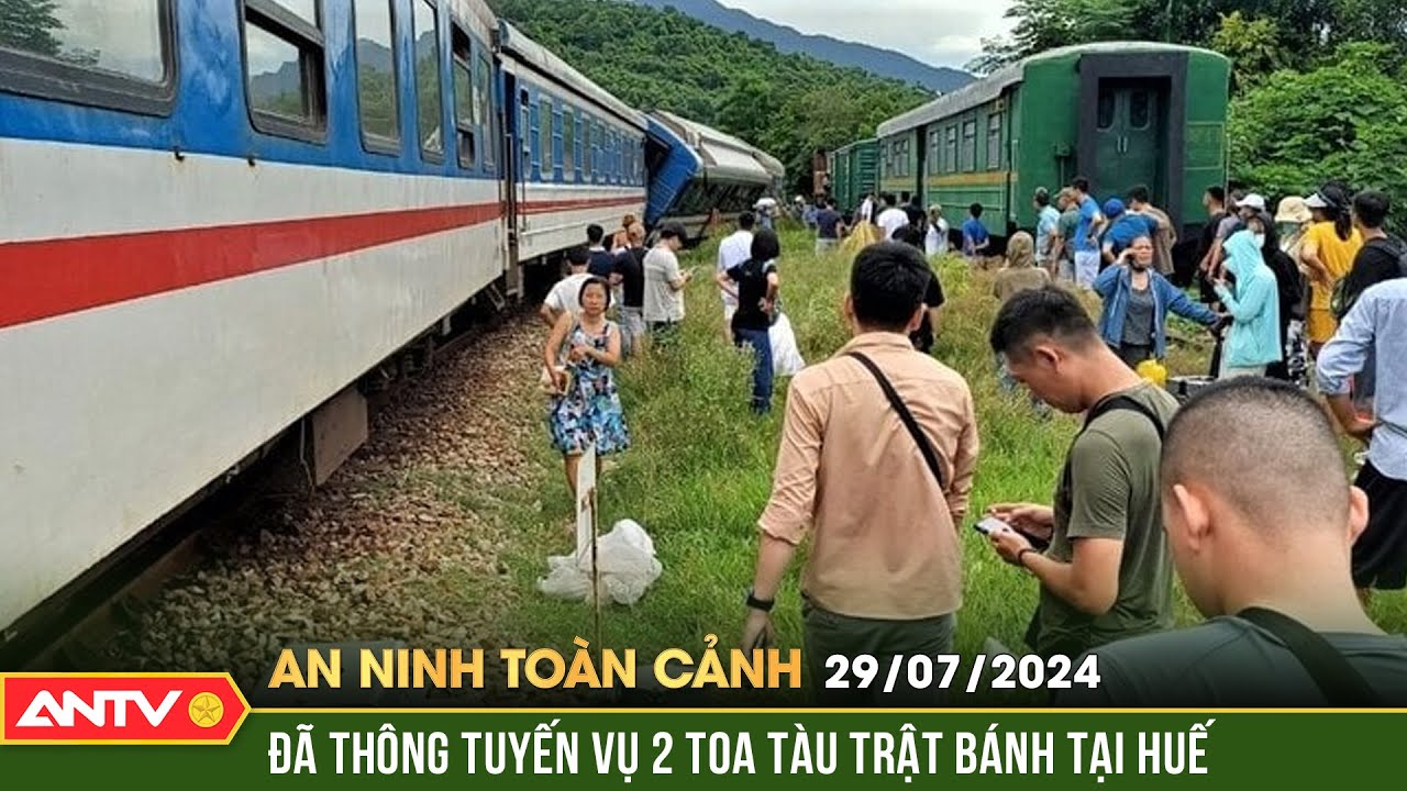 Vụ tàu SE11 trật bánh ở Huế: Đã thông tuyến đường sắt Bắc - Nam | An ninh toàn cảnh ngày 29/7 | ANTV