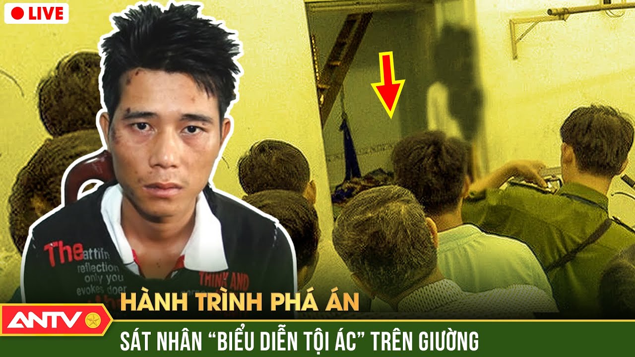 Hành trình phá án 15/1/2024: RÙNG MÌNH xem sát nhân “làm chuyện động trời” với phụ nữ trên giường