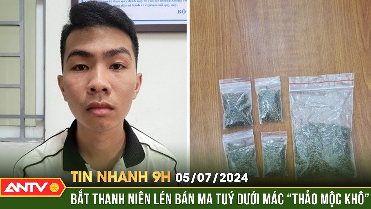 Tin nhanh 9h ngày 5/7: Bắt đối tượng mua bán ma túy dưới mác "thảo mộc khô" | ANTV