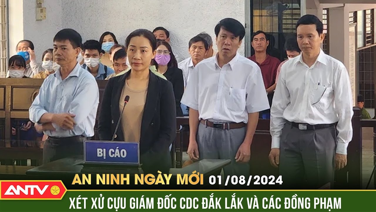 Cựu Giám đốc CDC Đắk Lắk và đồng phạm "bỏ túi" hơn 6,8 tỉ đồng | An ninh ngày mới ngày 1/8 | ANTV