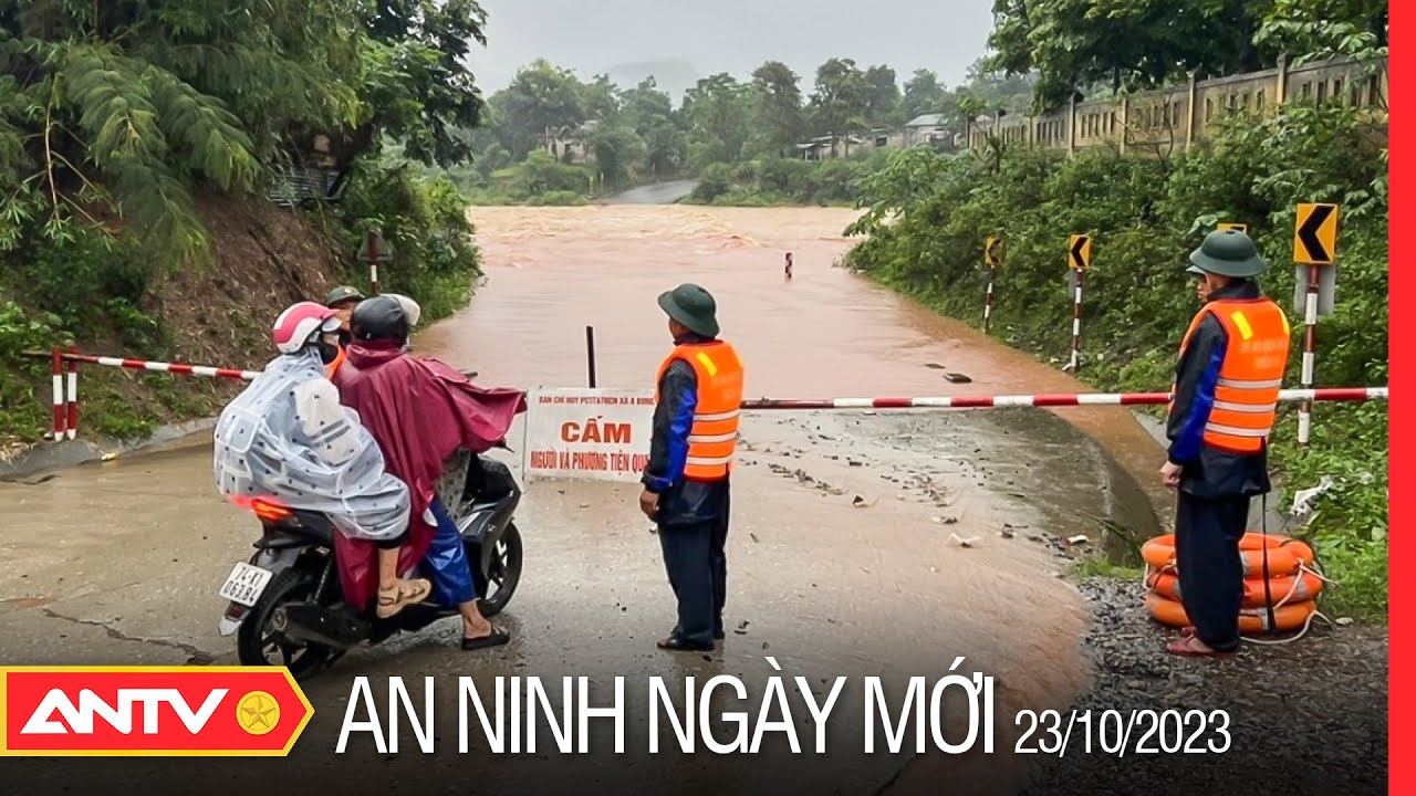 An ninh ngày mới ngày 23/10: Các tỉnh miền Trung chủ động ứng phó với mưa lớn gây ngập lụt | ANTV