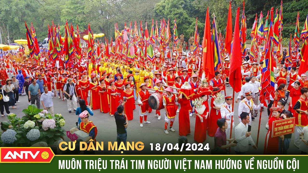 Giỗ tổ Hùng Vương - biểu tượng của tinh thần đại đoàn kết dân tộc | Cư Dân Mạng | ANTV