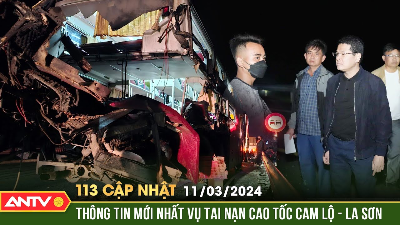 Bản tin 113 online cập nhật ngày 11/3: Thông tin mới nhất vụ tai nạn cao tốc Cam Lộ - La Sơn