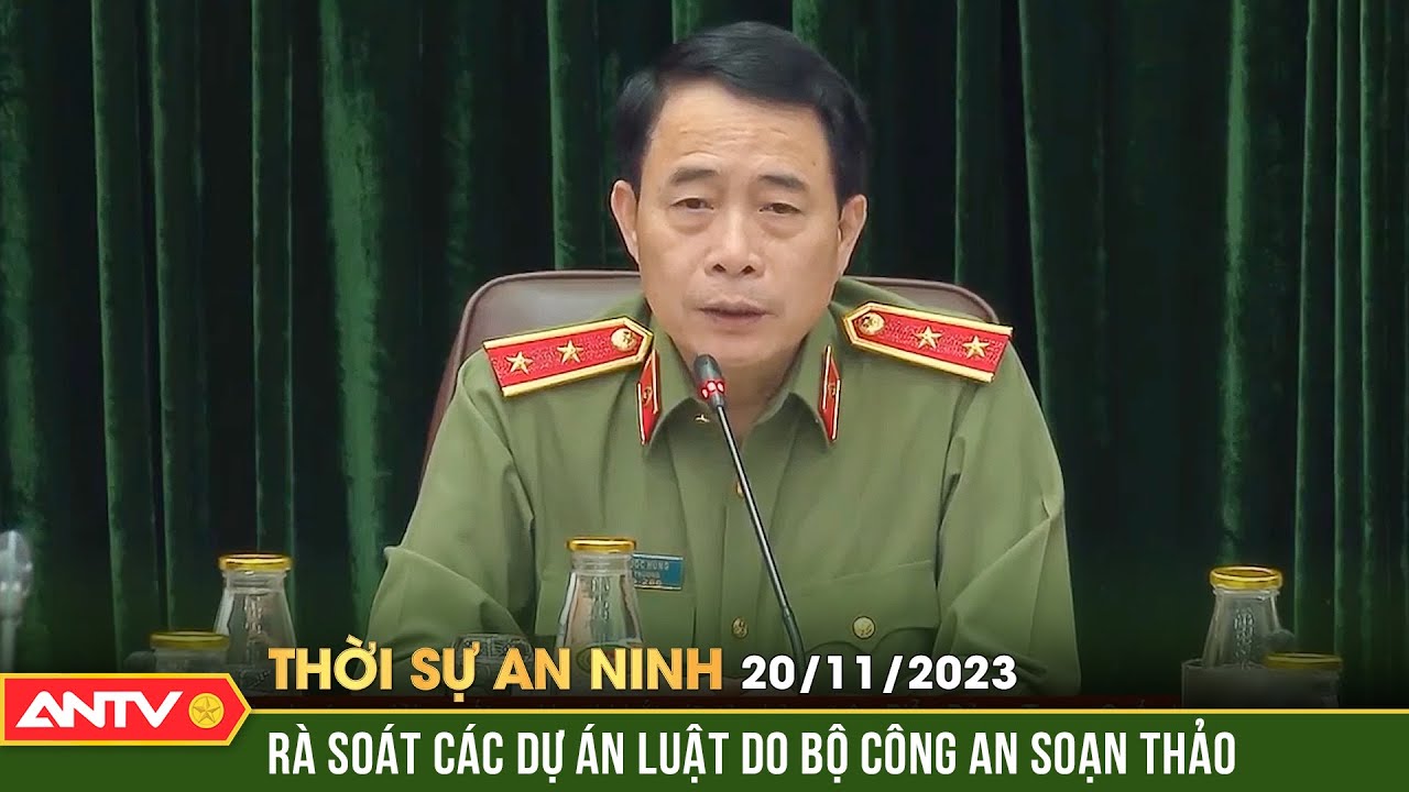 Thời sự an ninh ngày 20/11: Rà soát các dự án luật do Bộ Công an chủ trì soạn thảo | ANTV