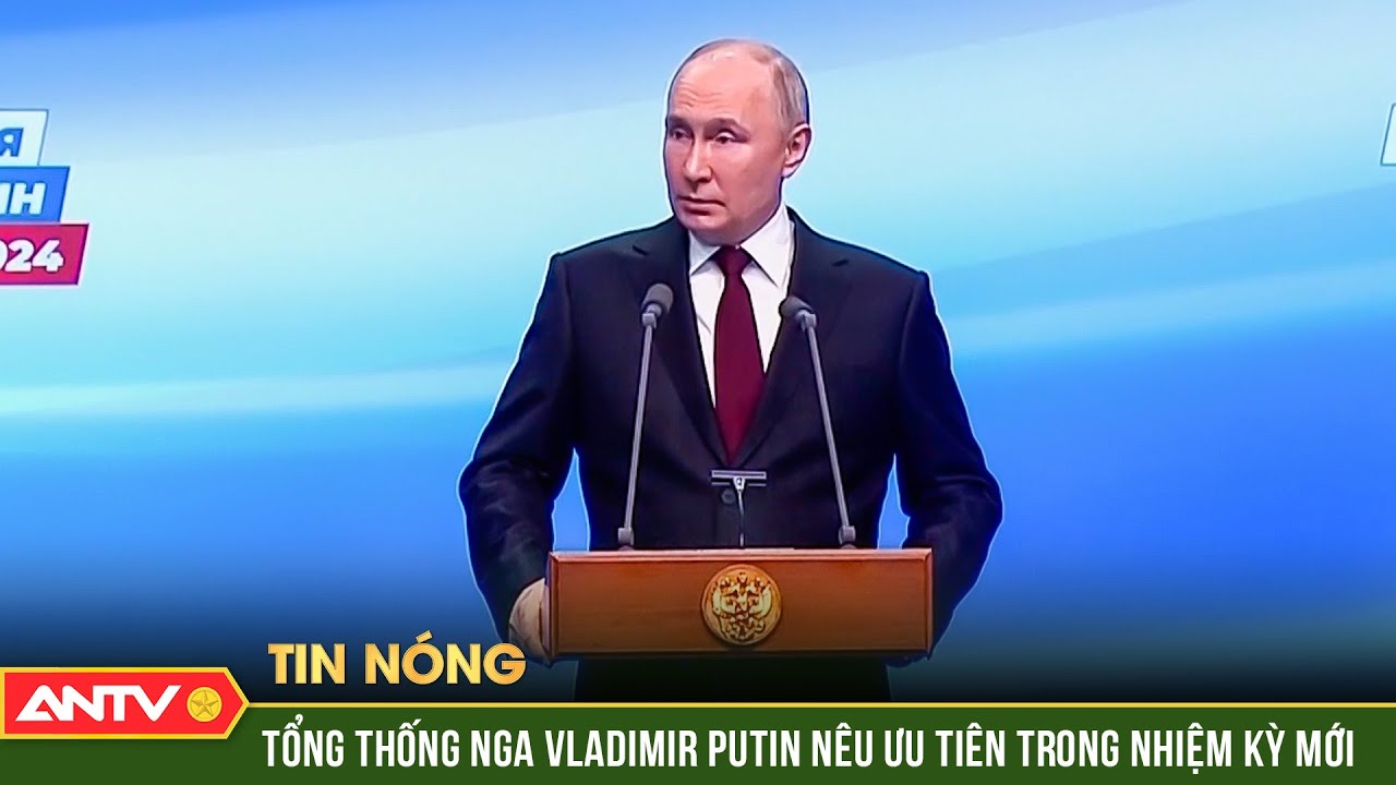 Tổng thống Nga Vladimir Putin nêu ưu tiên trong nhiệm kỳ mới | ANTV